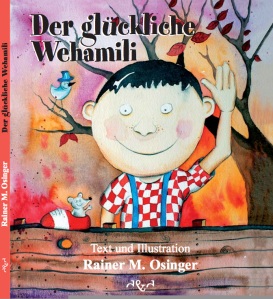 Der glückliche Wehamili, Kinderbuch von Rainer M. Osinger