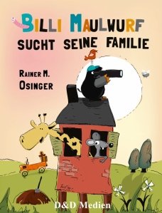Billi Maulwurf sucht seine Familie, ein Kinderbuch von Rainer M. Osinger