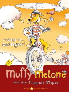 Muffy Melone und das fliegende Moped, Kinderbuch von Rainer Osinger